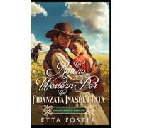Un Amore Western Per Una Fidanzata Inaspettata: Romanzo Western Americano