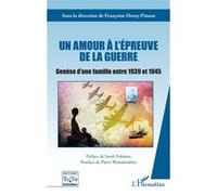 Françoise Deroy-Pineau – Un amour à l'épreuve de la guerre – Genèse d'une famille 1939-1945, broché