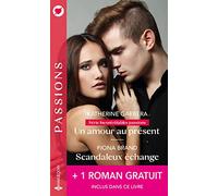 Un amour au présent - Scandaleux échange - Une séduisante revanche