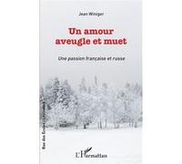 Jean Winiger – Un amour aveugle et muet – Une passion française et russe – Roman – Broché