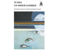 Yu Hua – Un amour classique – Roman – Poche – Actes Sud