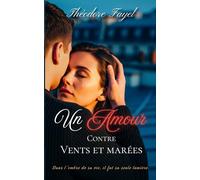 Un amour Contre Vents et marées: Dans l'ombre de sa vie, il fut sa seule lumière.