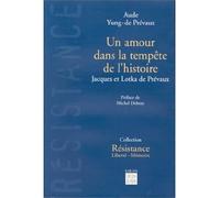 Un amour dans la tempête de l'histoire - Jacques et Lokta de - Jacques et Lotka de Prévaux - Aude Yung-de Prévaux - Du Felin Eds - Livre