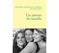 Un amour de famille - Jennifer de Fouchier - Grasset - broché - Roman