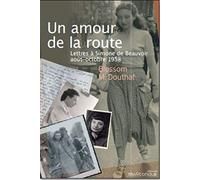 Un Amour De La Route - Lettres À Simone De Beauvoir, Août-Octobre 1958