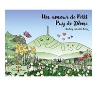 Un amour de Petit Puy de Dôme Audrey VAN DEN BERG (Auteur)