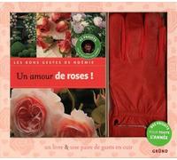 Un Amour De Roses ! - 42 Projets Pour Réussir Son Jardin
