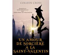 Un amour de sorcière à la Saint-Valentin Une Petite Enquête des Sorcières de Westwick - Colleen Cross - Slice Publishing - ebook (ePub) - Livre