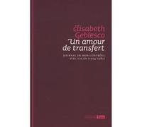 Un amour de transfert. journal de mon controle avec lacan 1974-1981 Elisabeth GEBLESCO (Auteur)