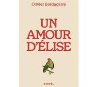 Olivier Bordaçarre – Un amour d'Élise – Roman – Broché
