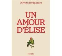 Olivier Bordaçarre – Un amour d'Élise – Roman – Broché