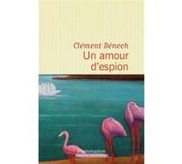 Clément Bénech – Un amour d'espion – Flammarion