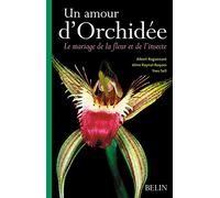 Un amour d'Orchidée Le mariage de la fleur et de l'insecte - Aline Raynal-Roques - Belin - broché - Beau livre