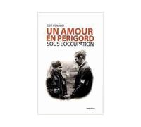 Un amour en Périgord sous l'occupation - Guy Penaud - Geste - broché - Monographie