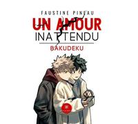 Un amour inattendu [bakudeku] Bakudeku - Faustine Pineau - Le Lys Bleu - broché - Essai
