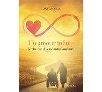 Un amour infini : le chemin des aidants familiaux - Tony Moggio - Baudelaire - broché - Témoignage