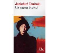 Un amour insensé Jun'ichiro Tanizaki (Auteur), Alberto Moravia (Préface), Marc Mécréant (Traduction)