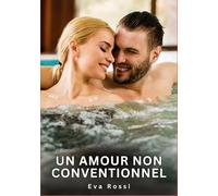 Un amour non conventionnel: Nouvelles Erotiques pour Adultes - Histoires de Sexe Explicites et Taboues (Interdites & Hard)
