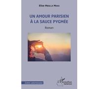 Un amour parisien à la sauce pygmée - Elise Mballa Meka - L'harmattan - broché - Roman