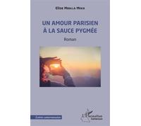 Un amour parisien à la sauce pygmée - Elise Mballa Meka - L'harmattan - broché - Roman