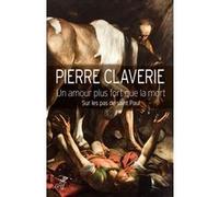 Un amour plus fort que la mort Pierre Claverie (Auteur)