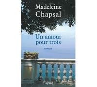 Un amour pour trois - Madeleine Chapsal - Fayard - broché - Roman