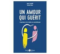 Un Amour Qui Guérit - L'importance De La Relation En Psychothérapie