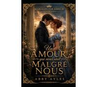 Un Amour Qui Nous Unit Malgré Nous: Romance Historique De La Régence