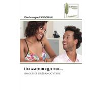 Un amour qui tue...: Amour et drépanocytose
