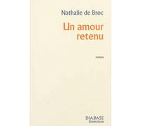 Un amour retenu - Nathalie De Broc - Diabase Eds - broché - Roman