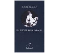 Didier Blonde – Un amour sans paroles – Roman – Gallimard – broché