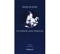 Didier Blonde – Un amour sans paroles – Roman – Gallimard – broché