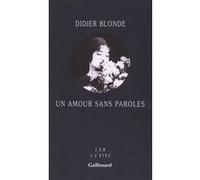 Didier Blonde – Un amour sans paroles – Roman – Gallimard – broché