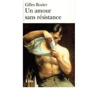 Gilles Rozier – Un amour sans résistance – Gallimard