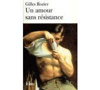 Gilles Rozier – Un amour sans résistance – Gallimard