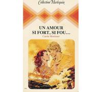 Un amour si fort, si fou, : Collection : Collection harlequin n° 436