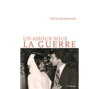 Un amour sous la guerre - Olivier Jacquemond - Intervalles - broché - Roman