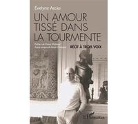 Un amour tissé dans la tourmente Récit à trois voix - Evelyne Accad - L'harmattan - broché - Récit