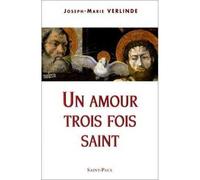 Un amour trois fois saint - Père Joseph-Marie Verlinde - Saint-Paul Eds - Poche - Essai