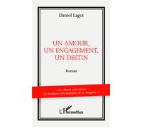 Daniel Lagot – Un amour, un engagement, un destin – Roman – Broché – L'Harmattan