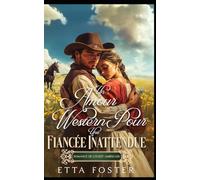 Un Amour Western Pour Une Fiancée Inattendue: Romance De L' Ouest Américain
