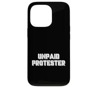 Un Amoureux du Sarcasme Protestant Sarcastique Disant manifestant Non payé Coque pour iPhone 13 Pro