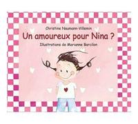 Un amoureux pour Nina ? Marianne Barcilon (Illustration), Christine Naumann-Villemin (Auteur)