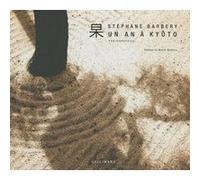 Un an à Kyôto Stéphane Barbery (Auteur), Muriel Barbery (Préface)