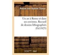 Un an à Rome et dans ses environs. Recueil de dessins lithographiés (Éd.1823) - Collectif - Hachette Bnf - broché - Livre