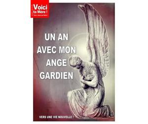 Un an avec mon ange gardien. Vers une vie nouvelle !