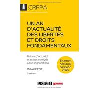 Un an d'actualité des libertés et droits fondamentaux - CRFPA - Examen national Session 2025: Fiches d'actualité et sujets corrigés pour le grand oral (2025)