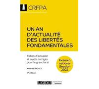Un an d'actualité des libertés fondamentales: CRFPA - Examen national Session 2022 - fiches d'actualité et sujets corrigés pour le grand oral
