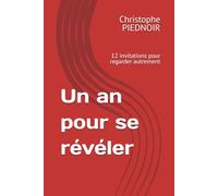 Un an pour se révéler: 12 invitations pour regarder autrement