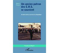 Un ancien patron des C.R.S. se souvient Un demi-siècle au service de la République - Robert Pinaud - L'harmattan - broché - Récit